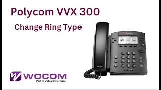 Polycom VVX 300   Change Ring Type - WOCOM - JAMAICA ITSP