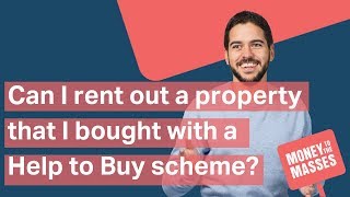 Can I rent out a property that I bought with a help to buy scheme? | Mortgages Explained