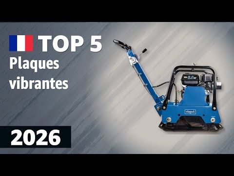 Plaques vibrantes 2026 : les 5 meilleures pour le compactage et la construction