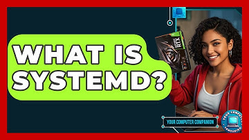 What Is Systemd? - Your Computer Companion