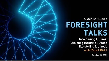 IFTF Foresight Talk: Decolonizing Futures: Exploring Inclusive Futures Storytelling Methods
