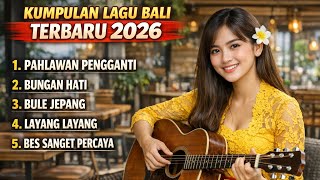 Kumpulan Lagu Bali Terbaru 2026  Lagu Bali Hits U0026 Viral Terpopuler 2026  Album