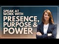 Speak at work with Presence, Purpose &amp; Power [Speaking Tips] Emma Wainer