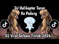 DJ HELIKOPTER TURUN KE PADANG VIRAL TIKTOK | DJ IDOL IDOL REMIX VIRAL TIKTOK TERBARU 2026 !