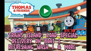 Thomas & Friends | Trains Island: Load Special Delivery on Boat | Refreshing Wash & More