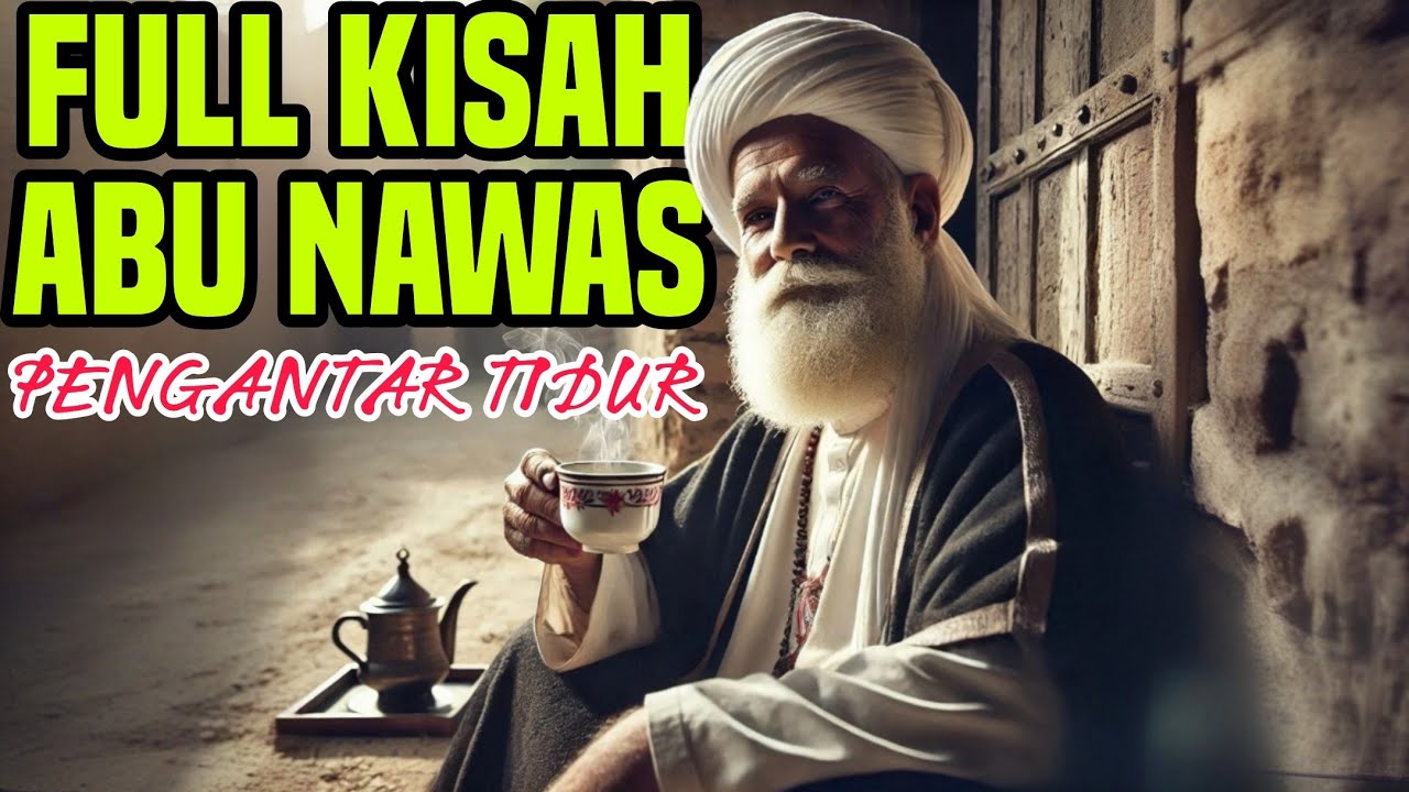FULL KISAH ABU NAWAS PENGANTAR TIDUR