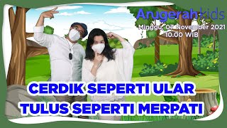 Cerdik Seperti Ular dan Tulus Seperti Merpati | Ibadah Anugerah Kids, 07 November 2021