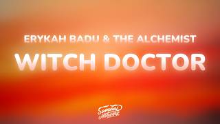 Erykah Badu - Witch Doctor (Lyrics) ft. The Alchemist