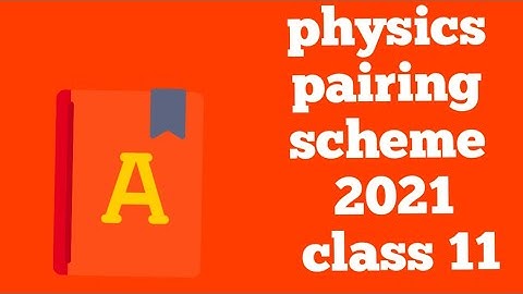 physics pairing scheme||First year new pairing scheme 2021||