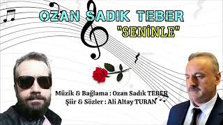 Seni̇nle / Ozan Sadık Teber & Ali Altay Turan