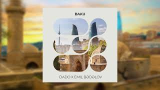 Dado X Emil Bədəlov - Baku Official Audio