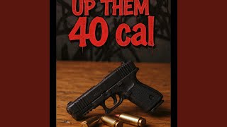 I'm Loading Up Them 40 Cals.