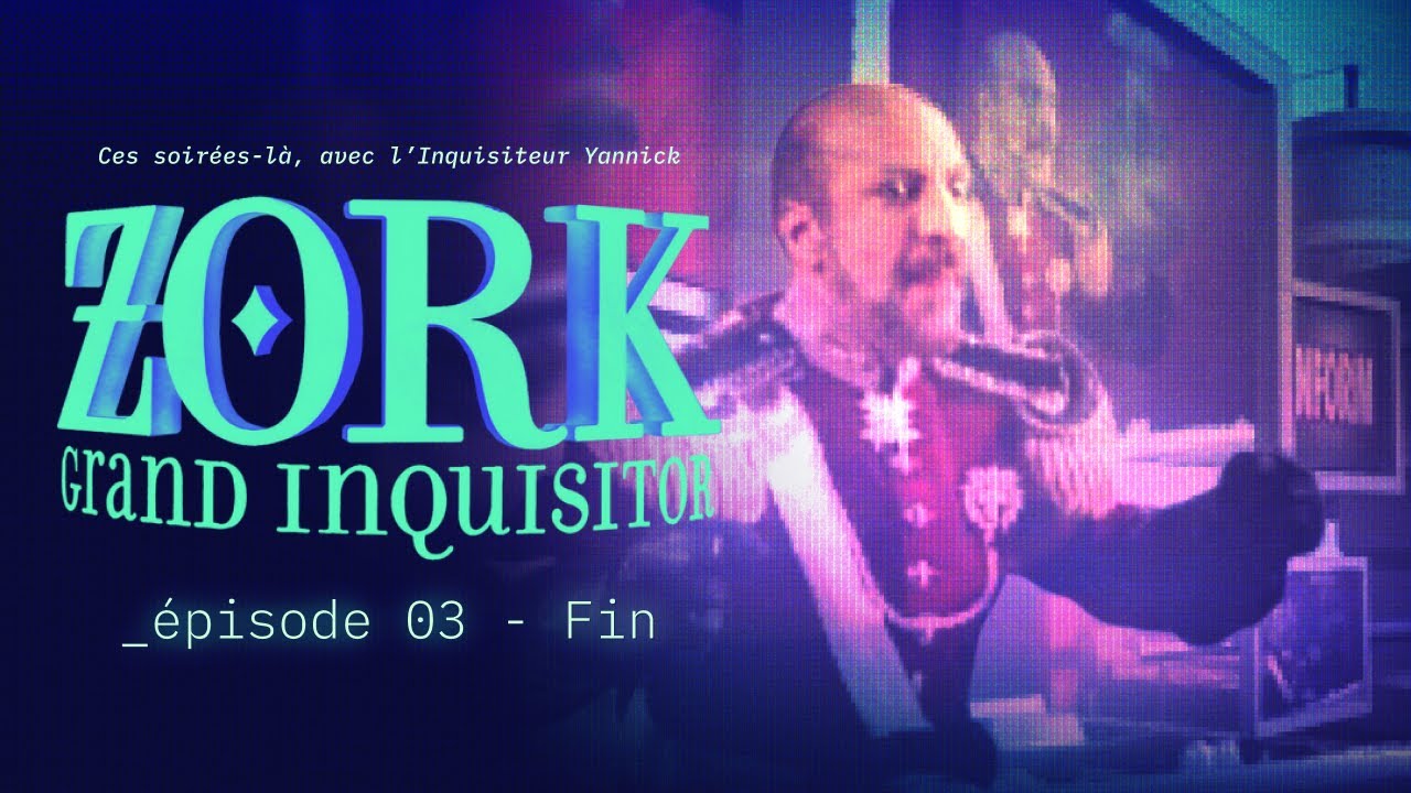Zork Grand Inquisitor [Let's play FR ∙ Ep 03 ∙ Fin] ∙ Ces soirées-là, avec l'Inquisiteur Yannick