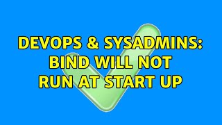 Famous DevOps & SysAdmins: Bind will not run at start up Wealth