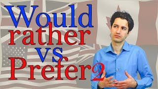 Would rather vs Prefer Part 2