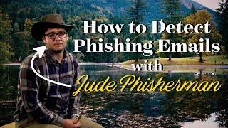 How to Detect Phishing Emails with Jude Phisherman