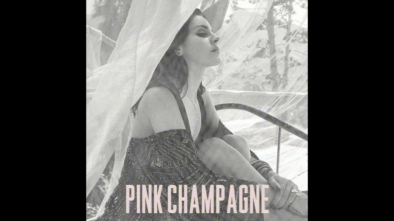 Pink champagne - Lana Del Rey