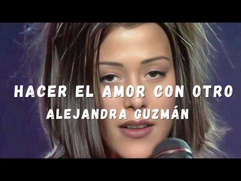 Alejandra Guzmán - Hacer El Amor Con Otro [Letra/Lyrics] / No es la misma cosa, no hay estrellas