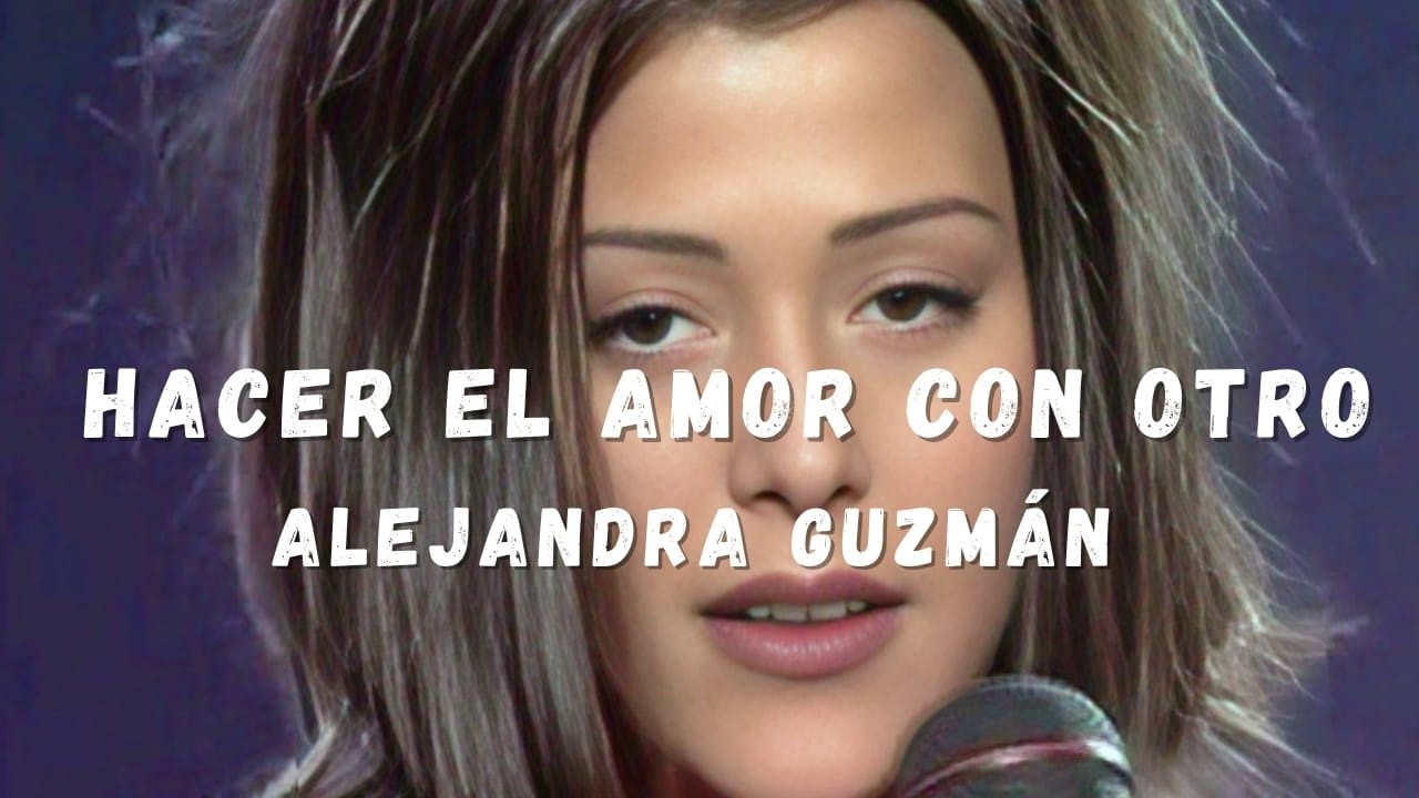 Alejandra Guzmán - Hacer El Amor Con Otro [Letra/Lyrics] / No es la misma cosa, no hay estrellas