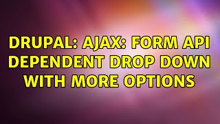 Drupal: AJAX: Form API Dependent Drop Down with more options Drupal: AJAX: Form API Dependent Drop Down with more options