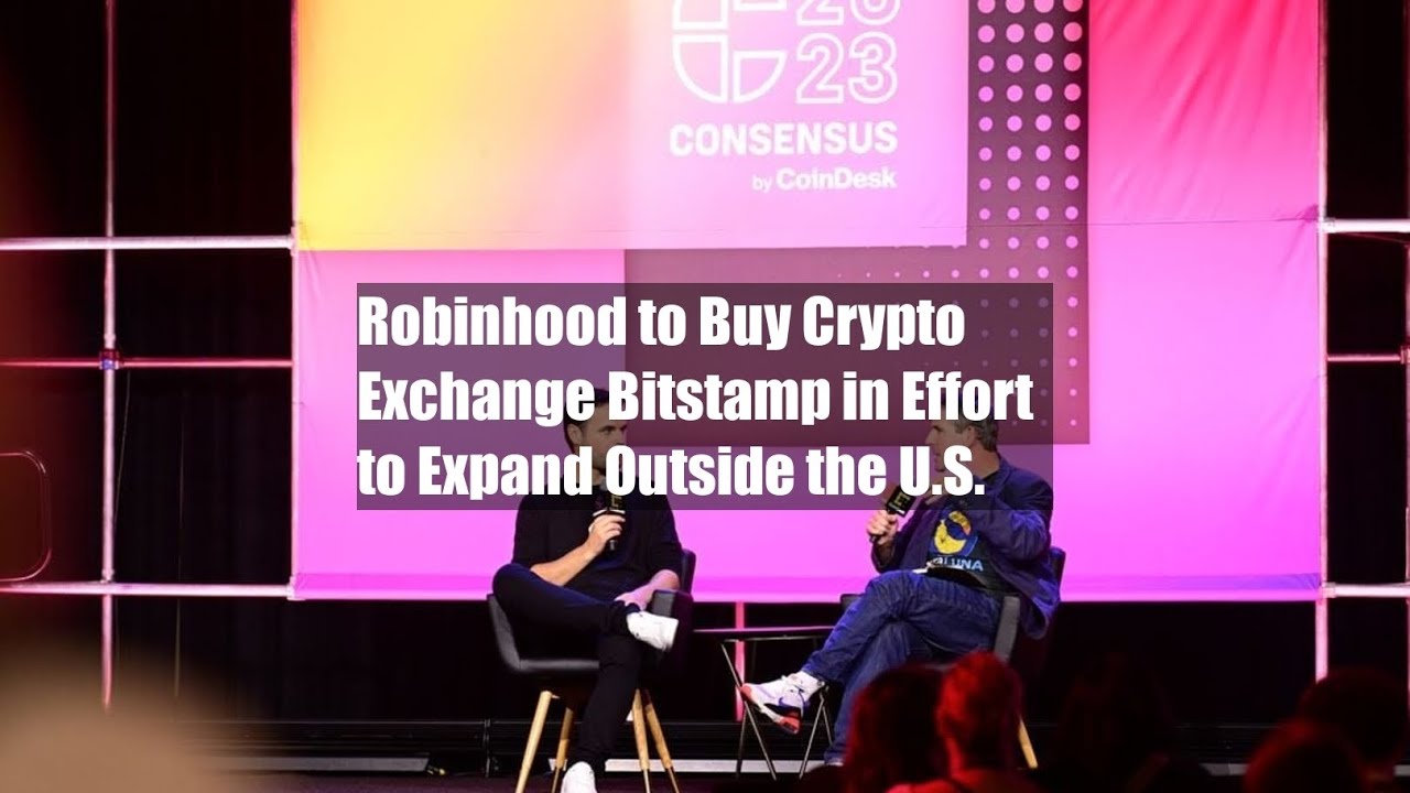 Robinhood to Buy Crypto Exchange Bitstamp in Effort to Expand Outside the U.S.