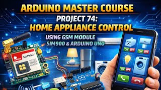 Arduino Master Course Project 74 : Home Appliance Control Using GSM Module SIM900 and Arduino UNO