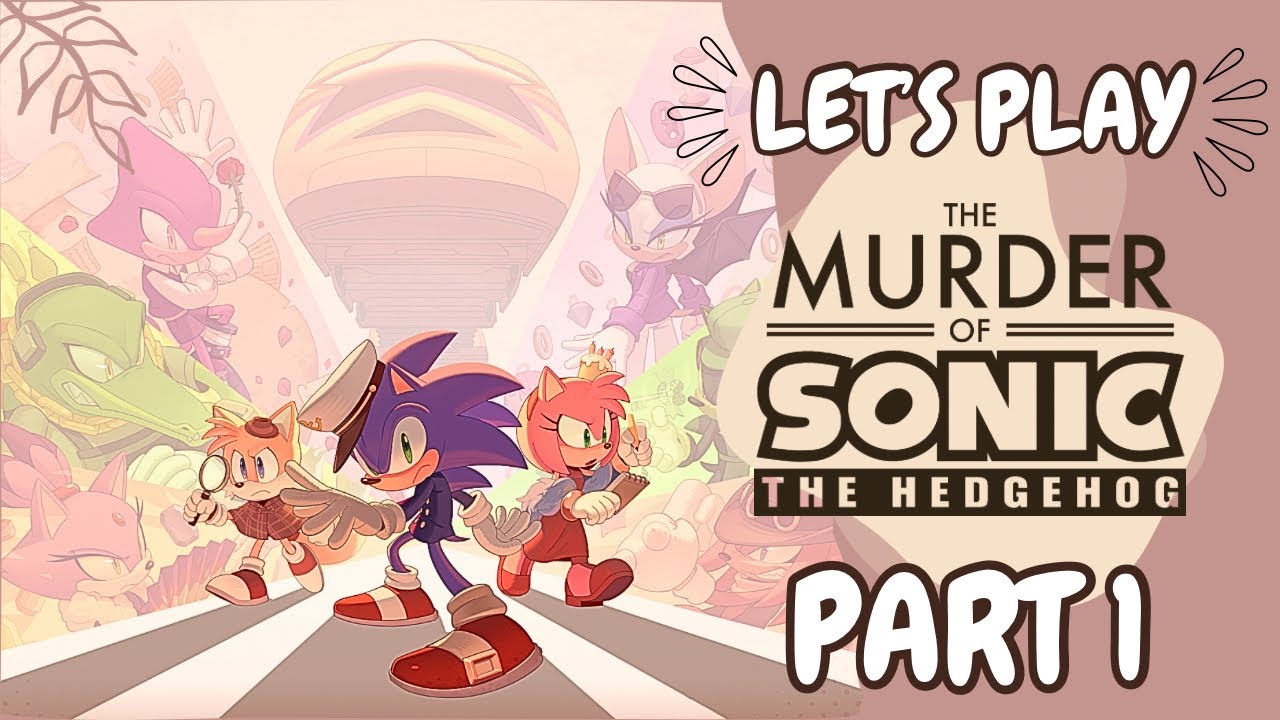 Let’s Play The Murder of Sonic the Hedgehog! PART 1! (15K SUBSCRIBER SPECIAL!)☕️🎮✨