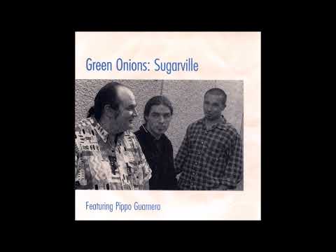 GREEN ONIONS feat. PIPPO GUARNERA - Sugarville (1997) [FULL ALBUM]