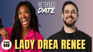 Celebrity Lady Drea Renee | Ep 48 | We Should Date Net Worth