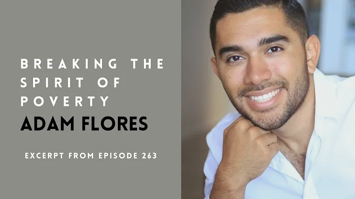 Breaking the Spirit of Poverty with Adam Flores