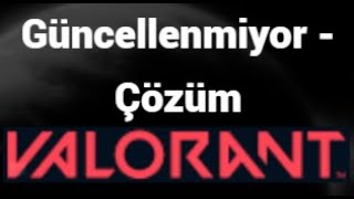 Valorant Güncellenmiyor - Çözüm