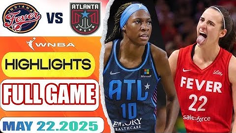 Indiana Fever VS Atlanta Dream Full Game Highlights May 22, 2025 WNBA Season 2025