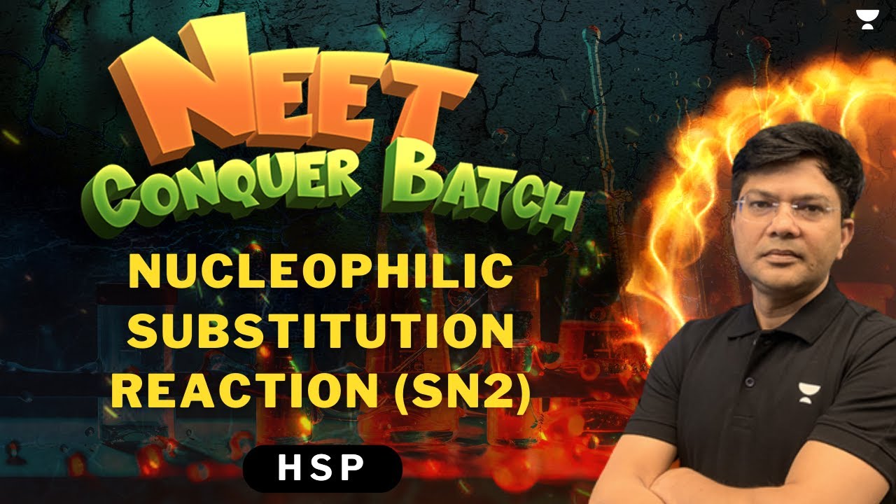 Nucleophilic Substitution Reaction (SN2) | NEET 2024 Conquer Batch | HSP