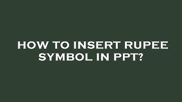 How to insert rupee symbol in ppt?