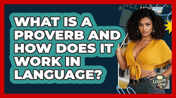 What Is A Proverb And How Does It Work In Language? - Lexicon Lounge