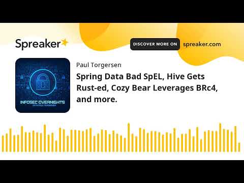 Spring Data Bad SpEL, Hive Gets Rust-ed, Cozy Bear Leverages BRc4, and more.