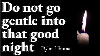 Reading, Summary, and Analysis of Dylan Thomas's 'Do Not Go Gentle Into That Good Night'