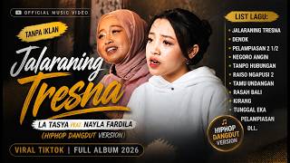 Jalaraning Tresna - La Tasya Feat. Nayla Fardila (HIPHOP DANGDUT VERSION) TANPA IKLAN FULL ALBUM2026
