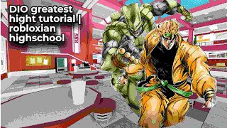 Dio greatest high tutorial | Robloxian highschool