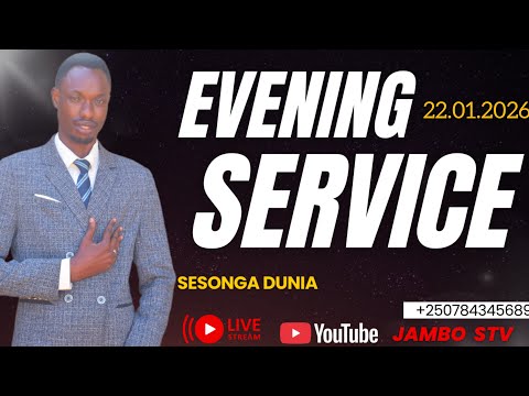 Live EVENING SERVICE 22 01 2026 With SESONGA DUNIA JAMBO STV 