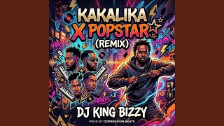 POPSTAR X KAKALIKA - Djkingbizzy