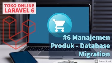 Membuat Toko Online Dengan Laravel 6 #6 Manajemen Produk - Pembuatan Table Database dengan Migration