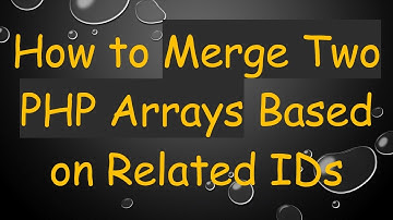 How to Merge Two PHP Arrays Based on Related IDs