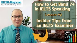 How to get Band 7+ in IELTS Speaking (insider tips from an IELTS examiner, Lesson 2)
