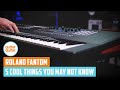 ROLAND Fantom | 5 Cool Things You May Not Know!