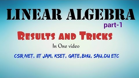 Linear algebra Tricks For CSIR NET, KSET, GATE, IIT Jam|Part-1| Results in one video/Trend Boy Ayush