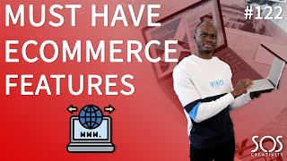 3 Must Have Features Your Ecommerce Website Needs - #122