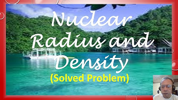 Nuclear Radius and Density (Solved Problem)