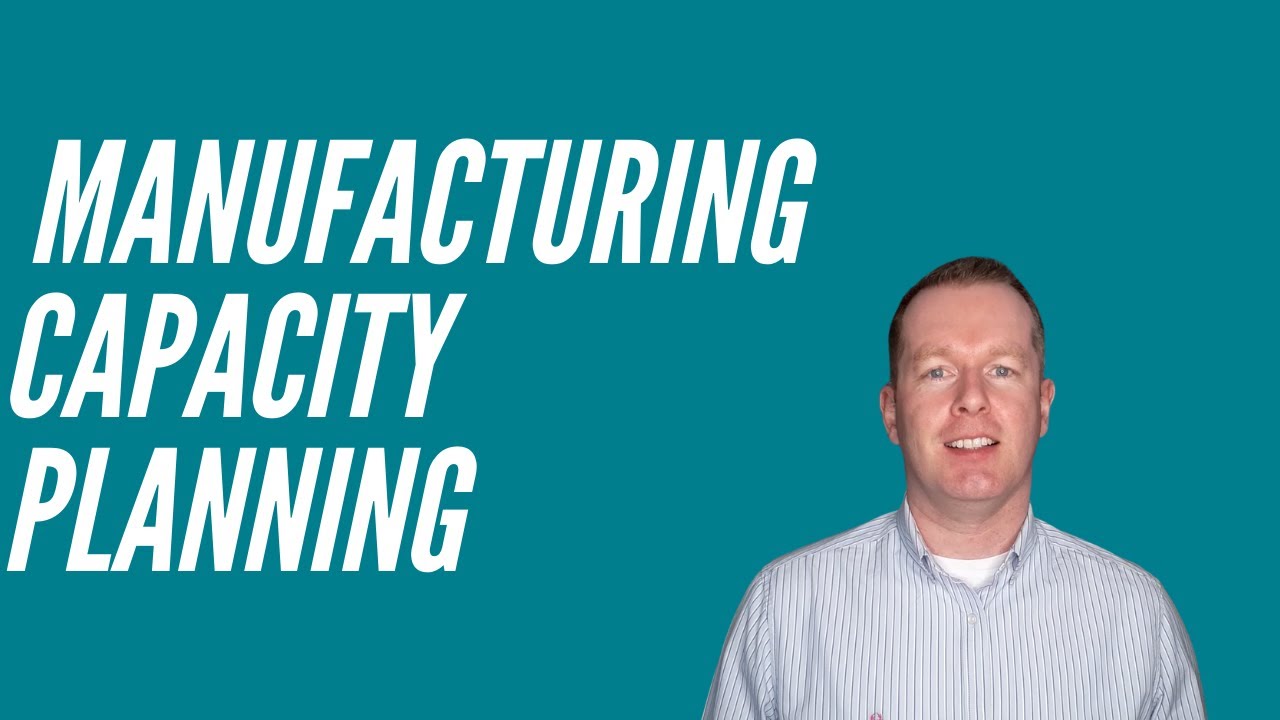 How to do Manufacturing Capacity Planning