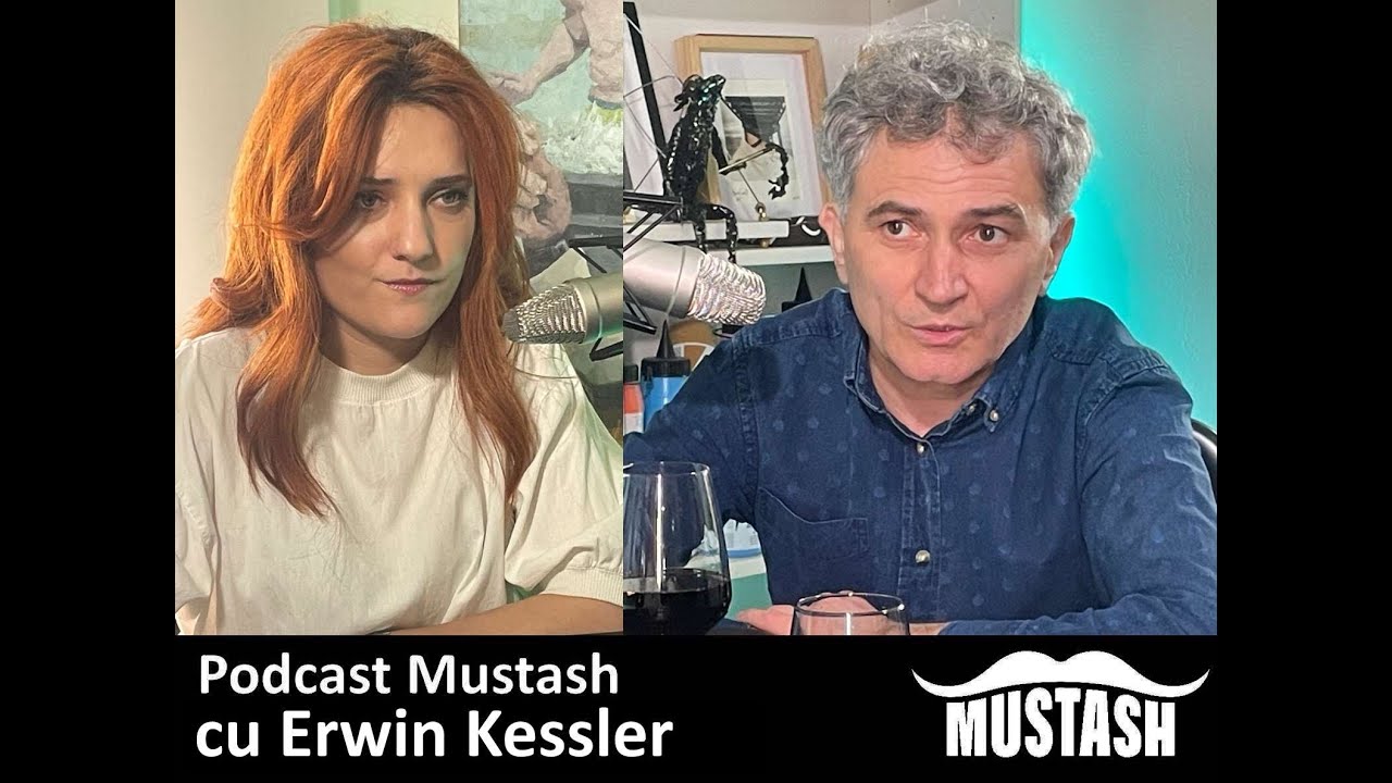 Podcast Mustash cu Erwin Kessler